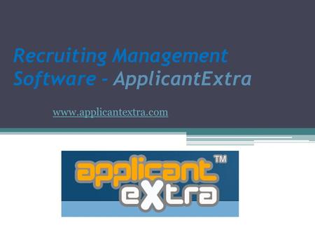 Recruiting Management Software - ApplicantExtra