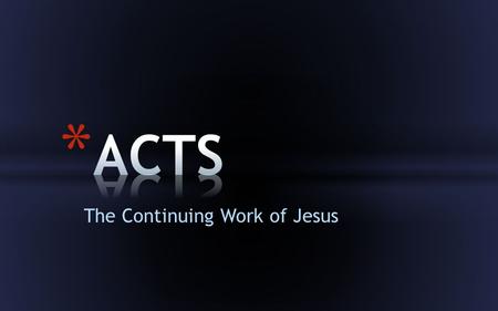 The Continuing Work of Jesus. Acts 3:1-26 What I have I give to you What is the greatest gift that Peter has to give?