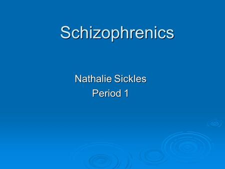 Schizophrenics Nathalie Sickles Period 1. What is this section about? It is about a serious mental disorder. Schizophrenia means “split minded” from reality.