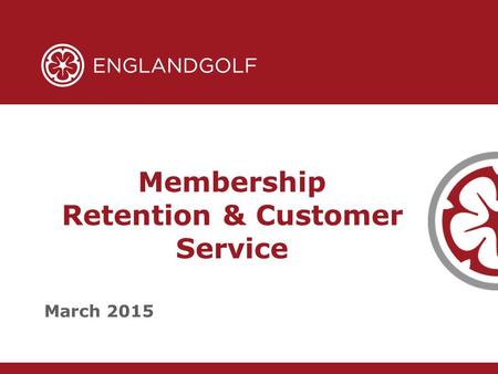 Membership Retention & Customer Service March 2015.