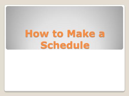How to Make a Schedule. Opening Activity (Video) 1. Is it okay to call in sick to work if you woke up one morning and just did not feeling like going.