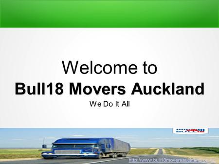 Welcome to Bull18 Movers Auckland We Do It All