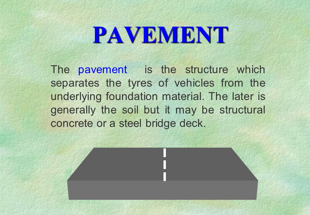 pavementthe pavement  is the structure which separates the tyres