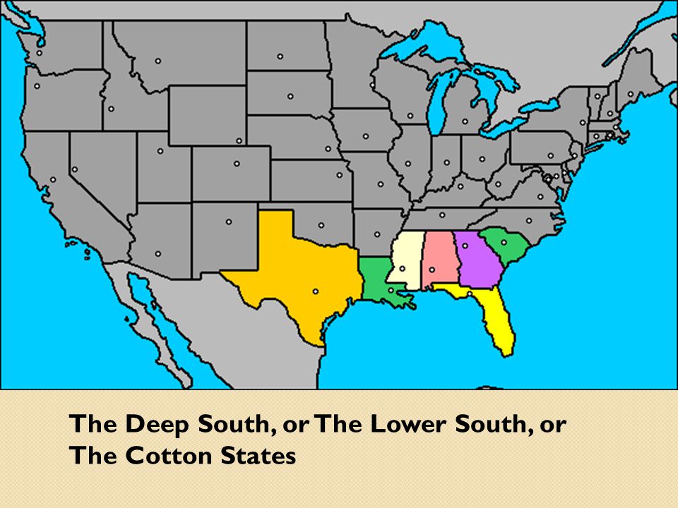 the deep south, or the lower south, or the cotton states oxford