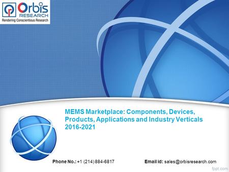 MEMS Marketplace: Components, Devices, Products, Applications and Industry Verticals Phone No.: +1 (214) id: