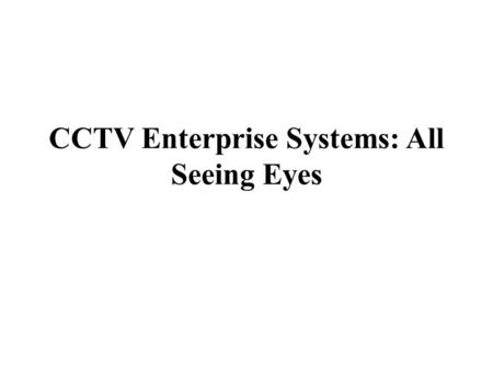 CCTV Enterprise Systems: All Seeing Eyes. On the subject of enterprise, the safety of the belongings and the items involved with the business are paramount.