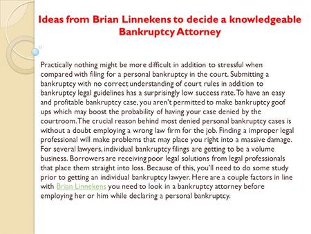 Ideas from Brian Linnekens to decide a knowledgeable Bankruptcy Attorney