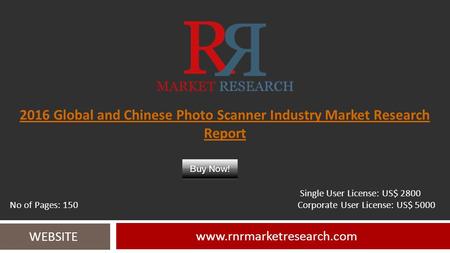 2016 Global and Chinese Photo Scanner Industry Market Research Report  WEBSITE Single User License: US$ 2800 No of Pages: 150.