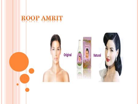 Roop amrit Roop amrit is one of the best effective product to glow a skin in few couple of days. It removes many types of skin effect such as blemishes,