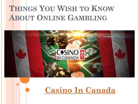 Things You Wish to Know About Online Gambling 