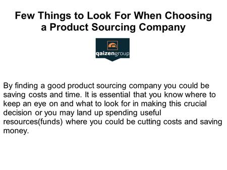 Few Things to Look For When Choosing a Product Sourcing Company By finding a good product sourcing company you could be saving costs and time. It is essential.