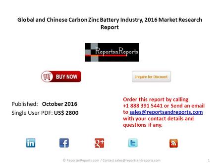 Global and Chinese Carbon Zinc Battery Industry, 2016 Market Research Report Published: October 2016 Single User PDF: US$ 2800 Order this report by calling.