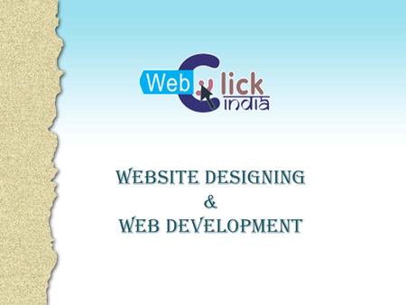 Website Designing & Web Development. Company Profile Web Click India Web Click India has grown into a full-service marketing ISO certified organization.