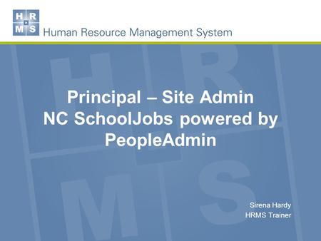 Principal – Site Admin NC SchoolJobs powered by PeopleAdmin Sirena Hardy HRMS Trainer.