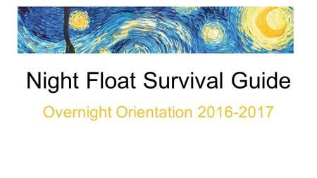Night Float Survival Guide Overnight Orientation