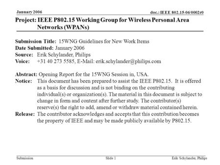 Doc.: IEEE /0002r0 Submission January 2006 Erik Schylander, PhilipsSlide 1 Project: IEEE P Working Group for Wireless Personal Area Networks.