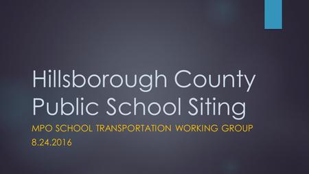 Hillsborough County Public School Siting MPO SCHOOL TRANSPORTATION WORKING GROUP