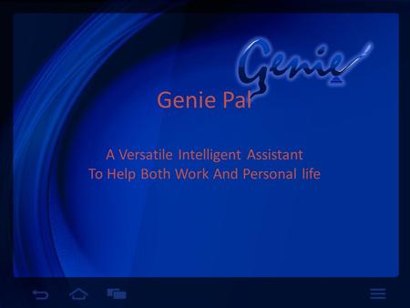 Genie Pal A Versatile Intelligent Assistant To Help Both Work And Personal life.