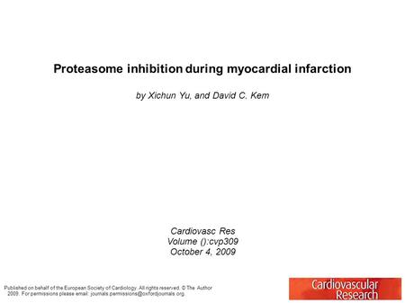 Proteasome inhibition during myocardial infarction by Xichun Yu, and David C. Kem Cardiovasc Res Volume ():cvp309 October 4, 2009 Published on behalf of.
