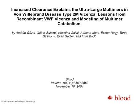Increased Clearance Explains the Ultra-Large Multimers in Von Willebrand Disease Type 2M Vicenza; Lessons from Recombinant VWF Vicenza and Modeling of.