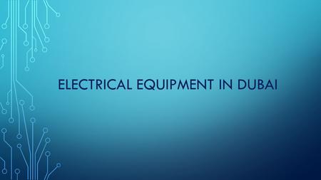 Electrical Equipment Manufacturers in Dubai
