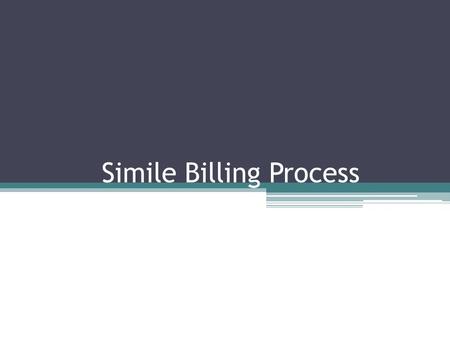 Simile Billing Process. On the 20 th of the month the Project Administrators  monthly billing reminders to all subcontractors that need to be paid.