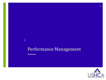 + Performance Management Summary 1. + Content in Context How do you support the performance and development of the best? 2 Performance Management Performance.