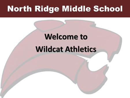 North Ridge Middle School Welcome to Wildcat Athletics.