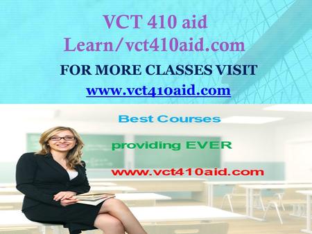 VCT 410 aid Learn/vct410aid.com FOR MORE CLASSES VISIT