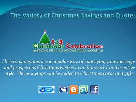 Christmas sayings are a popular way of conveying your message and prosperous Christmas wishes in an innovative and creative style. These sayings can be.