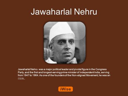 Jawaharlal Nehru Jawaharlal Nehru was a major political leader and pivotal figure in the Congress Party, and the first and longest-serving prime minister.
