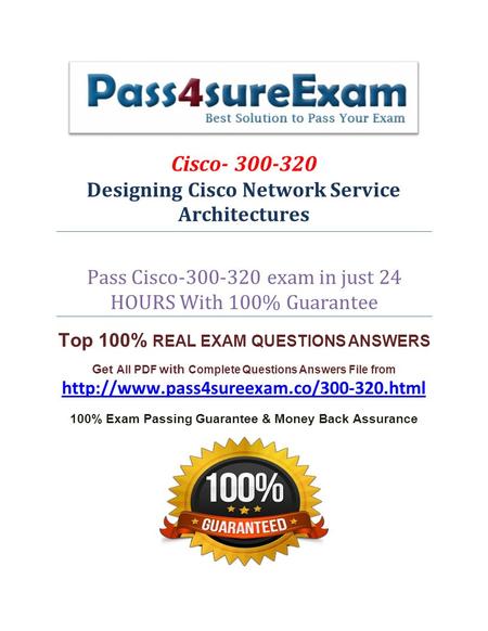 Cisco Designing Cisco Network Service Architectures Pass Cisco exam in just 24 HOURS With 100% Guarantee Top 100% REAL EXAM QUESTIONS.
