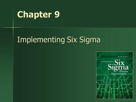 1 Chapter 9 Implementing Six Sigma. Top 8 Reasons for Six Sigma Project Failure 8. The training was not practical. 7. The project was too small for DMAIC.