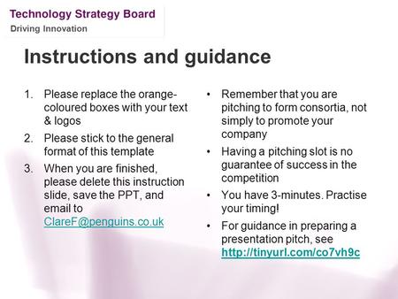 Driving Innovation Instructions and guidance 1.Please replace the orange- coloured boxes with your text & logos 2.Please stick to the general format of.