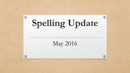 Spelling Update May KS1 Year 1 ‘At this stage pupils will be spelling some words in a phonetically plausible way, even if sometimes incorrectly.