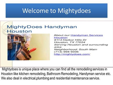 Welcome to Mightydoes Mightydoes is unique place where you can find all the remodeling services in Houston like kitchen remodeling, Bathroom Remodeling,