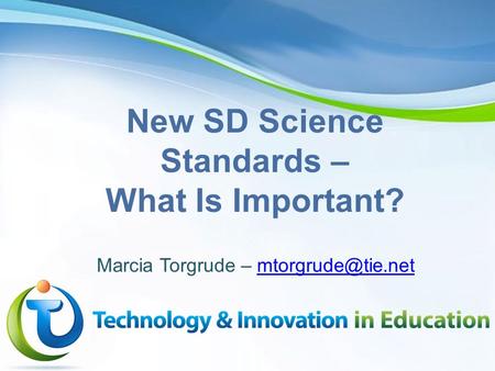 Page 1 New SD Science Standards – What Is Important? Marcia Torgrude –