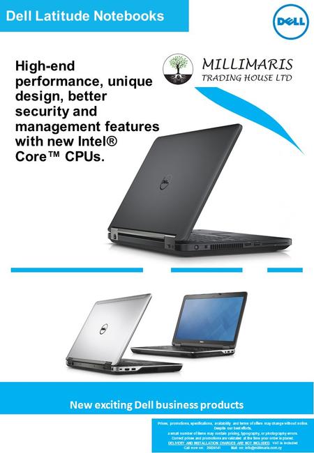 Dell Latitude Notebooks New exciting Dell business products Prices, promotions, specifications, availability and terms of offers may change without notice.