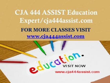 CIS 170 MART Teaching Effectively/cis170mart.com FOR MORE CLASSES VISIT  CJA 444 ASSIST Education Expert/cja444assist.com FOR MORE CLASSES.