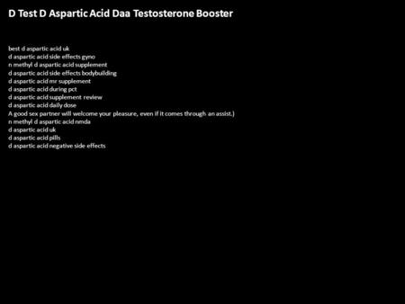 D Test D Aspartic Acid Daa Testosterone Booster best d aspartic acid uk d aspartic acid side effects gyno n methyl d aspartic acid supplement d aspartic.