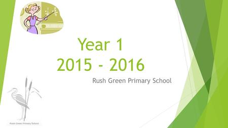 Year Rush Green Primary School. Our School and our Vision –  Successes  Plans for the future  Our 3 main priorities this year and what.