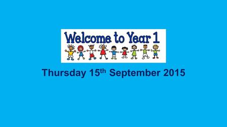 Thursday 15 th September School day 8.55 am start & register am Phonics / reading activities Literacy Assembly Break – fruit snack Numeracy.