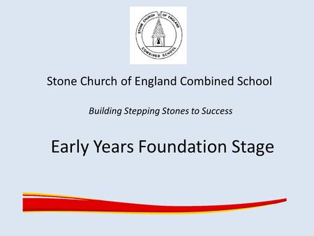 Stone Church of England Combined School Building Stepping Stones to Success Early Years Foundation Stage.