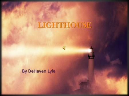 LIGHTHOUSE By DeHaven Lyle. When I’m In Stormy Waters.