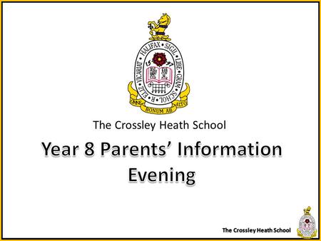 The Crossley Heath School. Welcome Mr Boyle – Deputy Head Teacher Y8 Achievement Leader – Mr Davis Form tutors:Mr Berry (8A) Mrs Todde-Wilson(8B) Mrs.