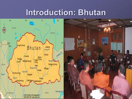 Introduction: Bhutan. Country Information Location : Sandwiched between India and China Size : 38,394 1 square kilometers Population : 0.650m 79% : subsistence.