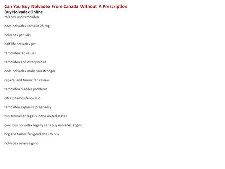 Can You Buy Nolvadex From Canada Without A Prescription Buy Nolvadex Online zoladex und tamoxifen does nolvadex come in 25 mg nolvadex pct wiki half life.