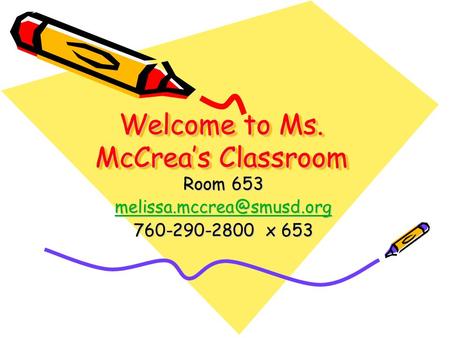 Welcome to Ms. McCrea’s Classroom Room x 653.