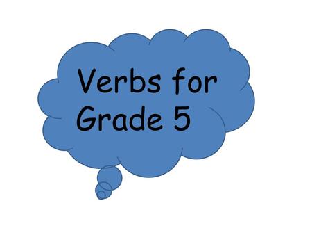 Verbs for Grade 5. Complete the sentences: 1.I ________ to the music. 1. See2. listen3. read.