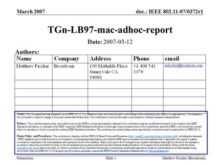 Doc.: IEEE /0372r1 Submission March 2007 Matthew Fischer (Broadcom)Slide 1 TGn-LB97-mac-adhoc-report Notice: This document has been prepared to.